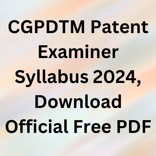 CGPDTM Patent Examiner Syllabus 2024