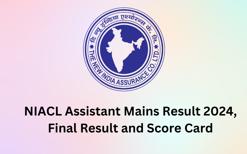 NIACL Assistant Mains Result 2024