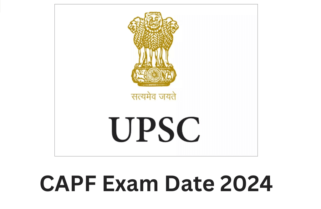 UPSC CAPF AC Exam Date 2024 Out