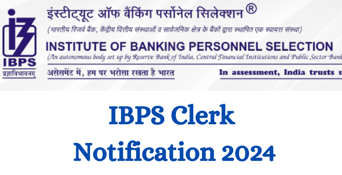 IBPS Clerk Notification 2024 Out