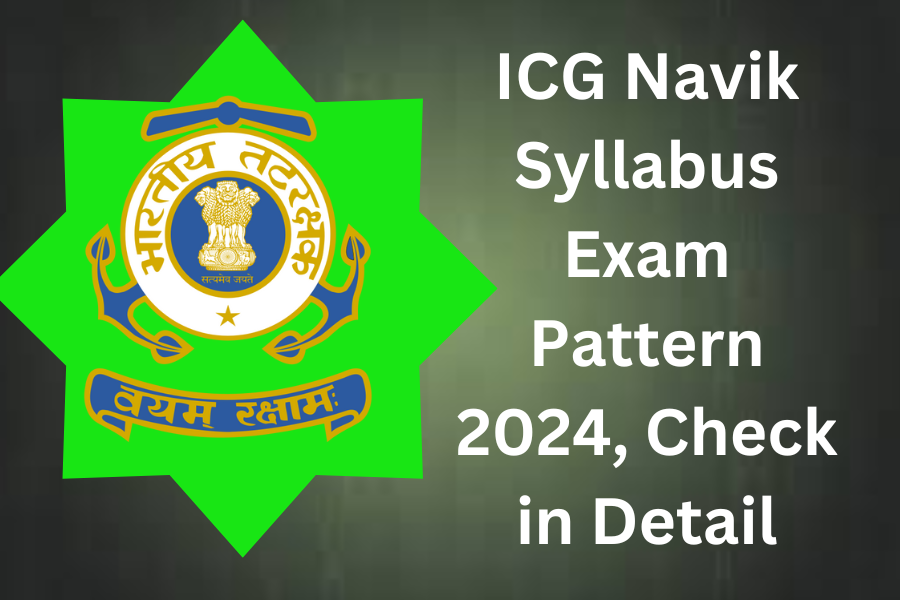 ICG Navik Syllabus Exam Pattern 2024