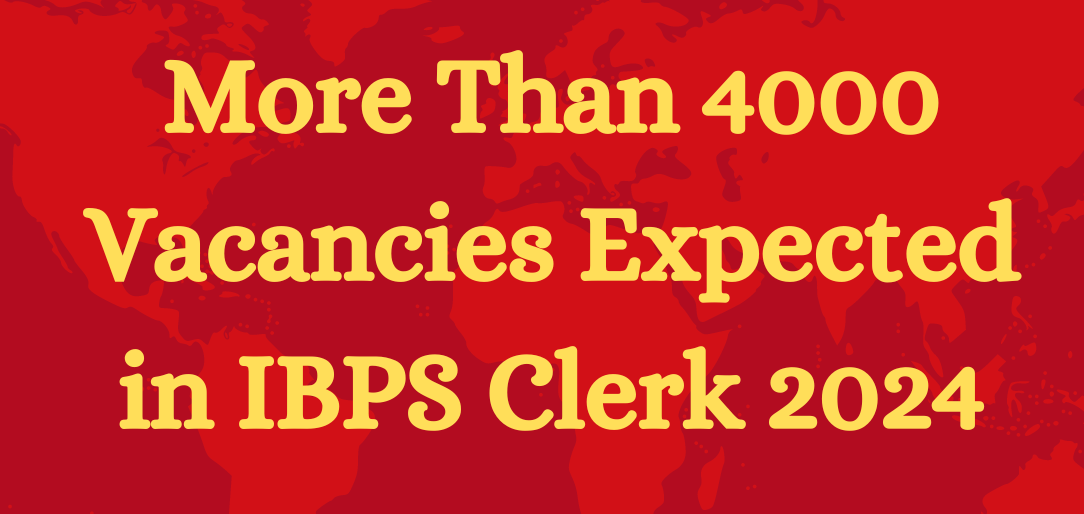 More Than 4000 Vacancies Expected in IBPS Clerk 2024