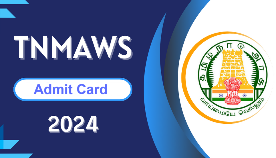 TNMAWS Admit Card 2024