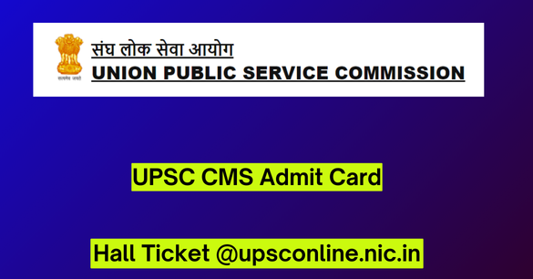 UPSC CMS Admit Card 2024