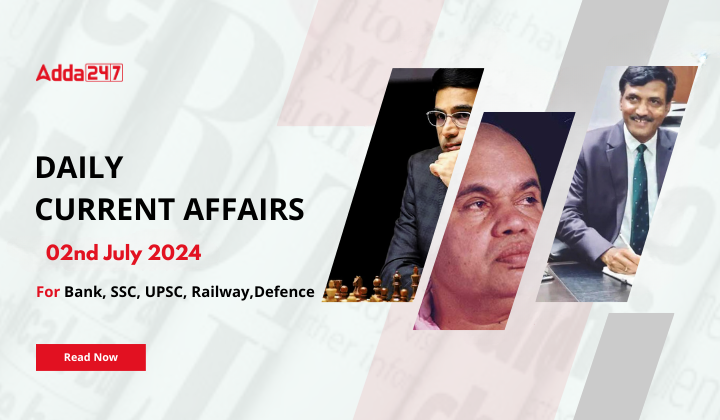 Daily Current Affairs 02nd July 2024, Important News Headlines (Daily GK Update)