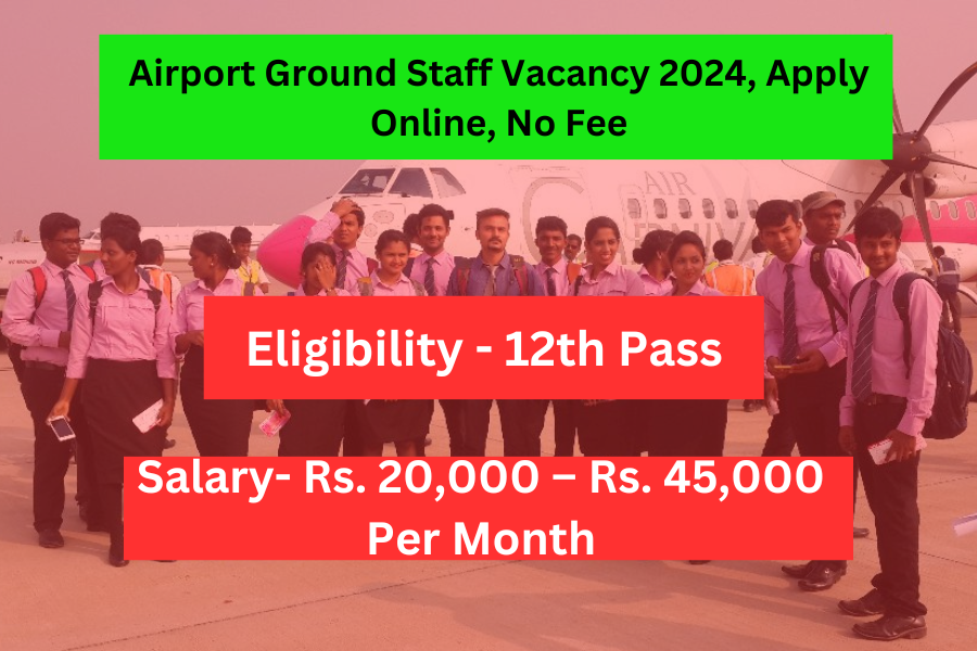 Airport Ground Staff Vacancy 2024, Apply Online, Last Date 31st July