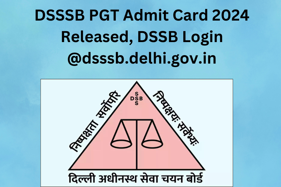 DSSSB PGT Admit Card 2024 Released