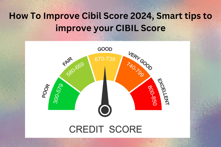 How To Improve Cibil Score 2024