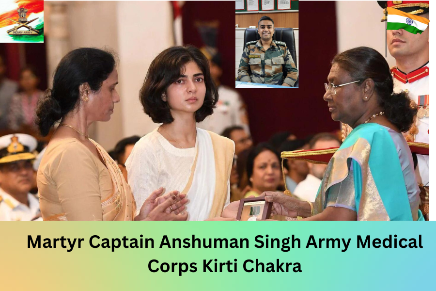 Martyr Captain Anshuman Singh Army Medical Corps Kirti Chakra