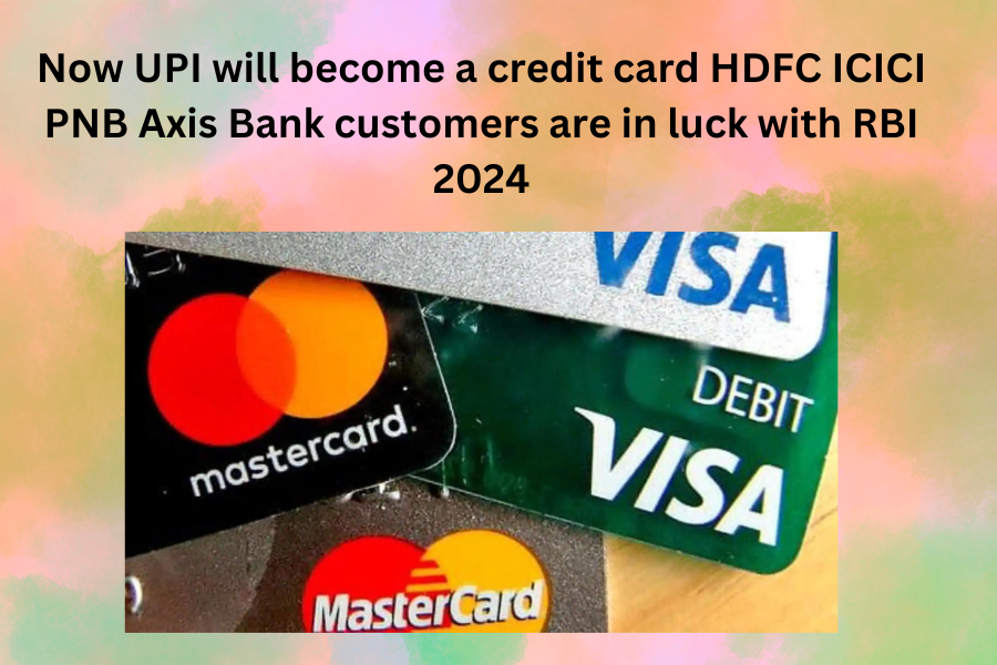 Now UPI will become a credit card HDFC ICICI PNB