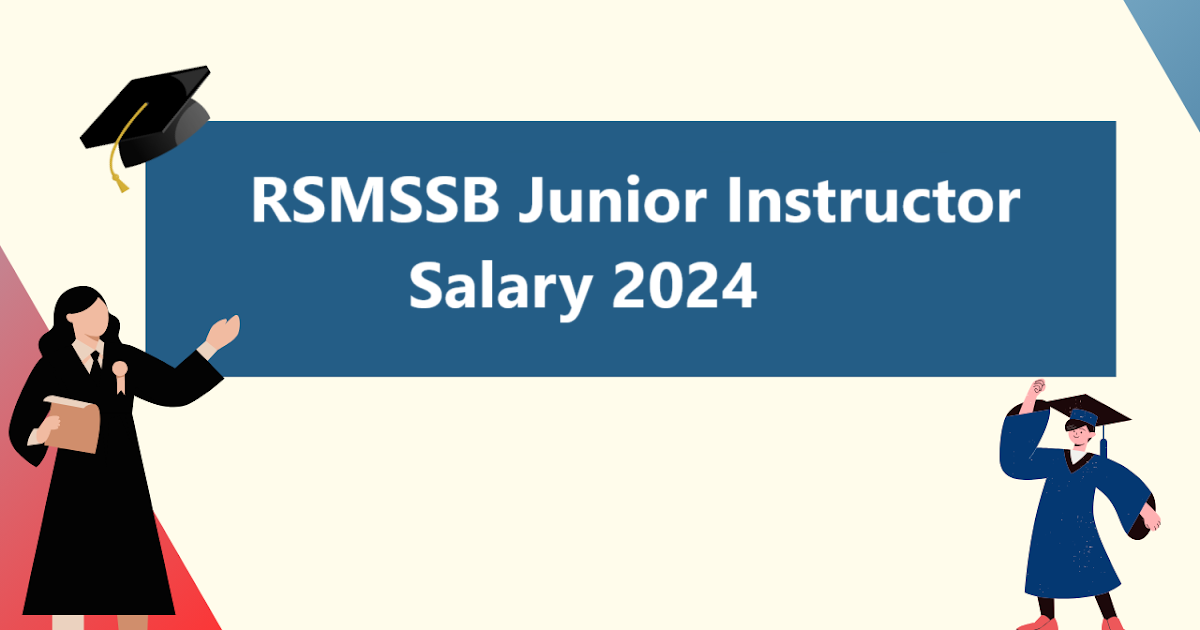 RSMSSB Junior Instructor Salary 2024 RSMSSB Junior Instructor Selection Process 2024