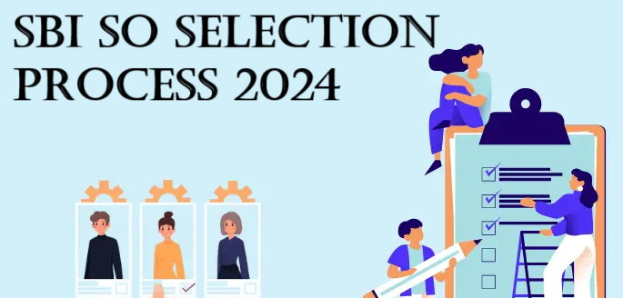 SBI SO Selection Process 2024