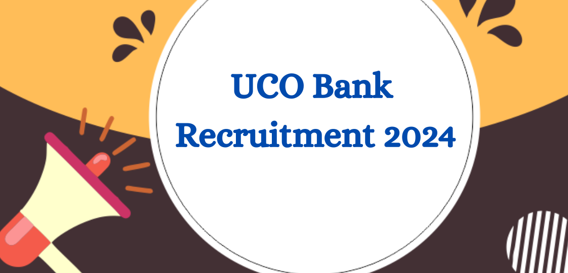 UCO Bank Recruitment 2024 Out