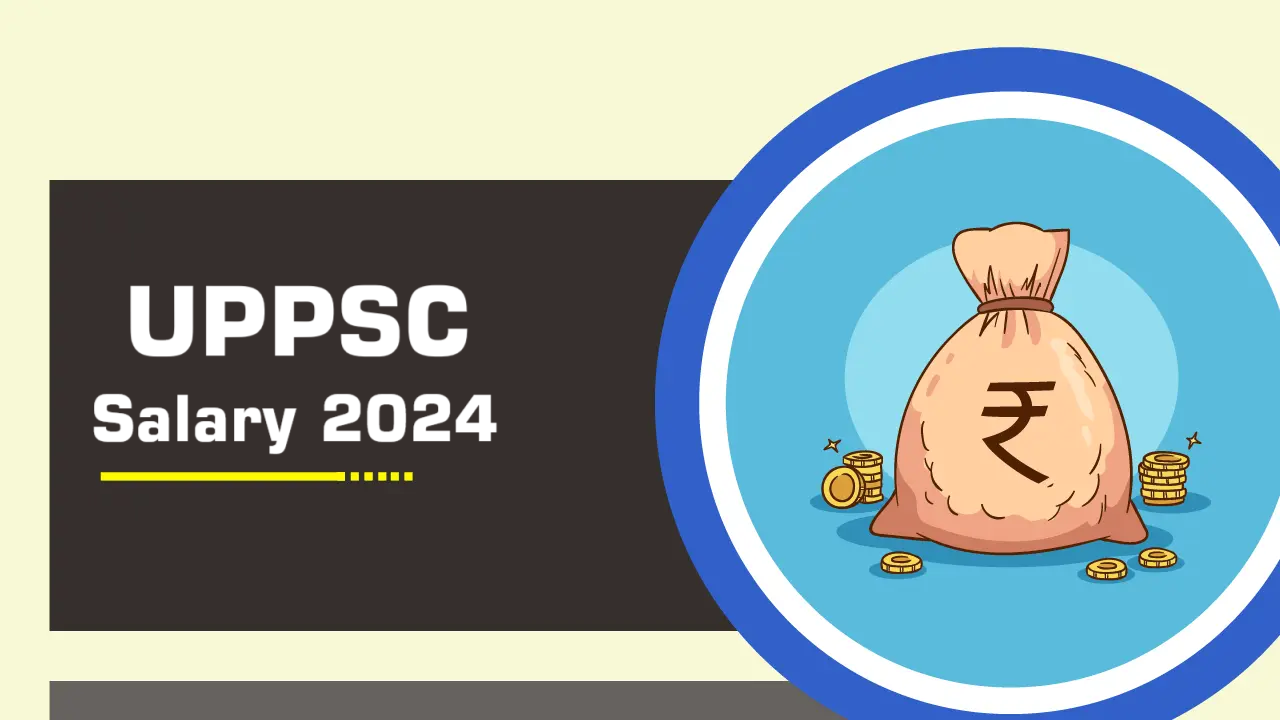 UPPSC Salary 2024 - All Exam Review