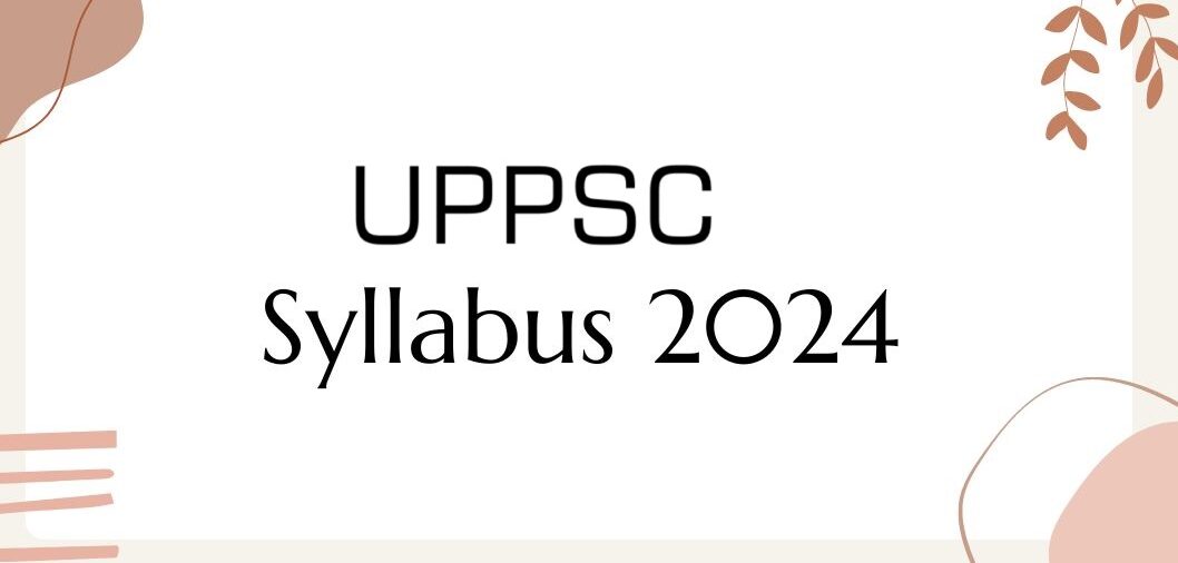 UPPSC Syllabus 2024