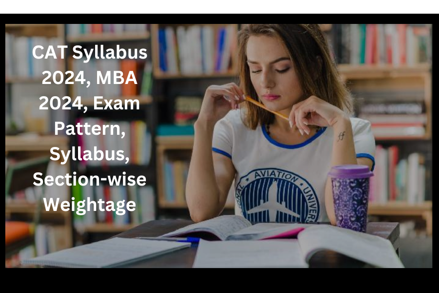 CAT Syllabus 2024, MBA 2024, Exam Pattern, Syllabus, Section-wise Weightage