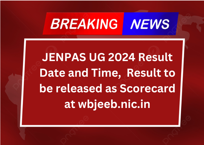 JENPAS UG 2024 Result Date and Time,  Result to be released as Scorecard at wbjeeb.nic.in