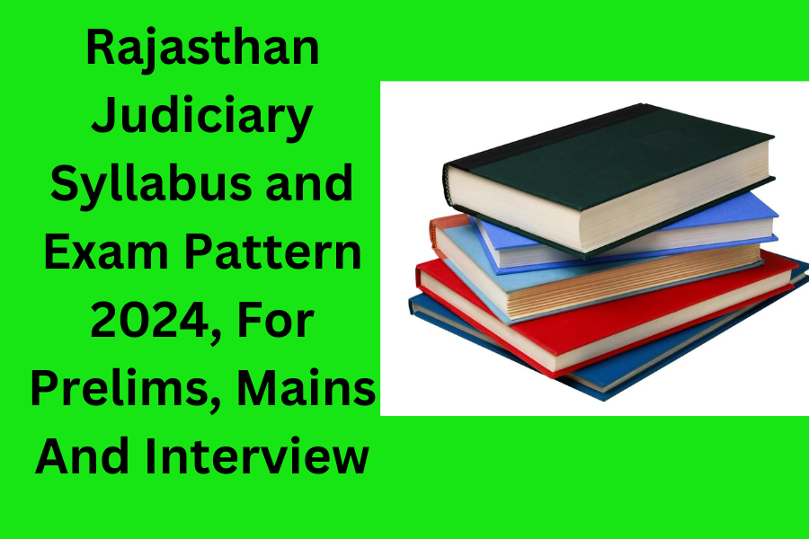 Rajasthan Judiciary Syllabus and Exam Pattern 2024, For Prelims, Mains And Interview