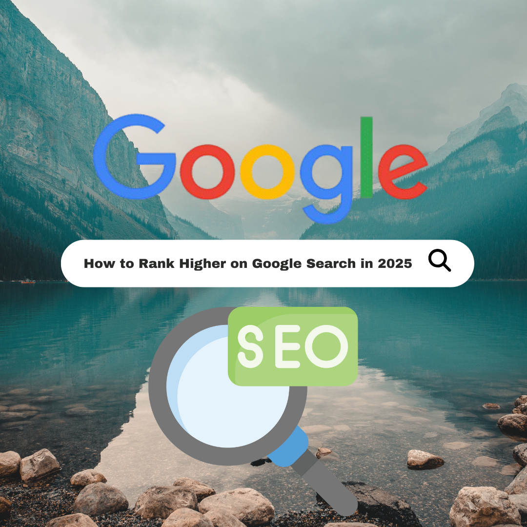 How to Rank Higher on Google Search in 2025, Strategies You Need to Know