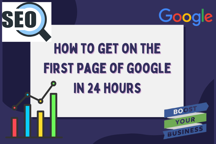 How to get on the First Page of Google in 24 hours, SEO Hacks and Strategies to Skyrocket Your Website's Visibility