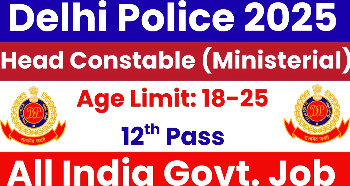 Delhi Police Head Constable Recruitment 2025 (Ministerial) : Apply Online for 509 Posts