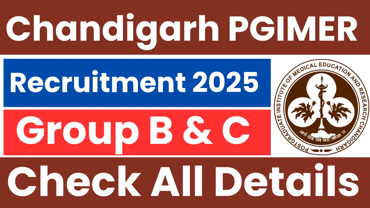 PGIMER Chandigarh Group B and C Recruitment 2025: Exam Date Out for Various Posts